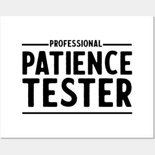 Professional patience tester Posters and Art